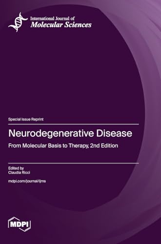 Neurodegenerative Disease: From Molecular Basis to Therapy, 2nd Edition von MDPI AG