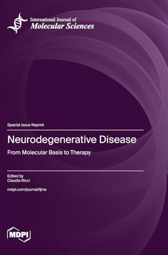 Neurodegenerative Disease: From Molecular Basis to Therapy von MDPI AG