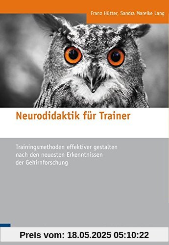 Neurodidaktik für Trainer: Trainingsmethoden effektiver gestalten nach den neuesten Erkenntnissen der Gehirnforschung (Edition Training aktuell)