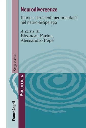 Neurodivergenze. Teorie e strumenti per orientarsi nel neuro-arcipelago (Serie di psicologia) von Franco Angeli
