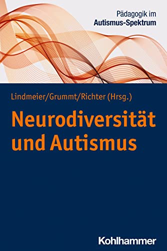 Neurodiversität und Autismus (Pädagogik im Autismus-Spektrum, 1, Band 1) von W. Kohlhammer GmbH