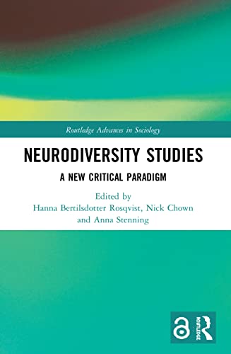 Neurodiversity Studies: A New Critical Paradigm (Routledge Advances in Sociology) von Routledge