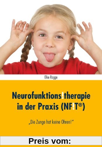 Neurofunktions!therapie in der Praxis (NF!T®): Die Zunge hat keine Ohren!