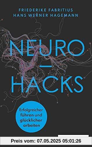 Neurohacks: Gehirngerecht und glücklicher arbeiten