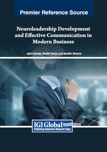 Neuroleadership Development and Effective Communication in Modern Business (Advances in Logistics, Operations, and Management Science) von IGI Global