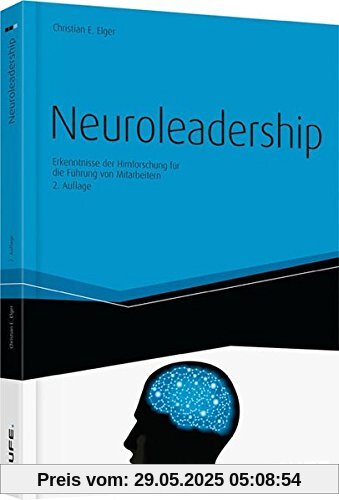 Neuroleadership: Erkenntnisse der Hirnforschung für die Führung von Mitarbeitern (Haufe Fachbuch)