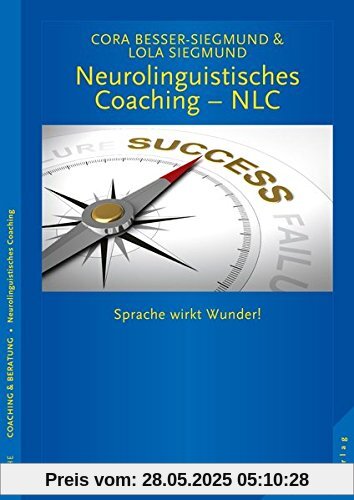 Neurolinguistisches Coaching - NLC: Sprache wirkt Wunder!