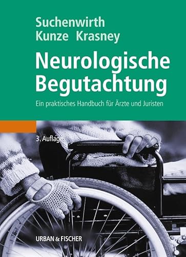 Neurologische Begutachtung: Ein praktisches Handbuch für Ärzte und Juristen Neurologische Begutachtung: Ein praktisches Handbuch für Ärzte und Juristen