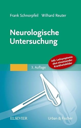 Neurologische Untersuchung: Inkl. Leitsymptome akut einsetzender Krankheitsbilder von Urban & Fischer/Elsevier