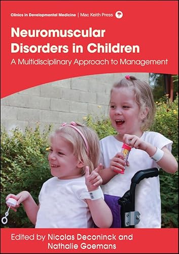 Neuromuscular Disorders in Children: A Multidisciplinary Approach to Management (Clinics in Developmental Medicine)
