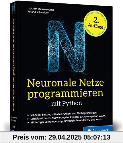 Neuronale Netze programmieren mit Python: Ihre Einführung in Künstliche Intelligenz. Inkl. KI-Lernumgebung und TensorFlow-Einstieg. Ausgabe 2020