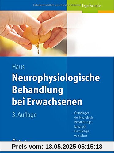 Neurophysiologische Behandlung bei Erwachsenen: Grundlagen der Neurologie, Behandlungskonzepte, Hemiplegie verstehen Neurophysiologische Behandlung bei Erwachsenen: Grundlagen der Neurologie, Behandlungskonzepte, Hemiplegie verstehen
