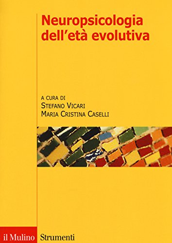 Neuropsicologia dell'età evolutiva von Il Mulino