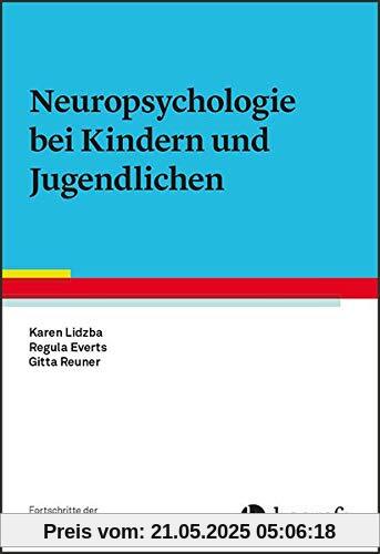 Neuropsychologie bei Kindern und Jugendlichen (Fortschritte der Neuropsychologie)
