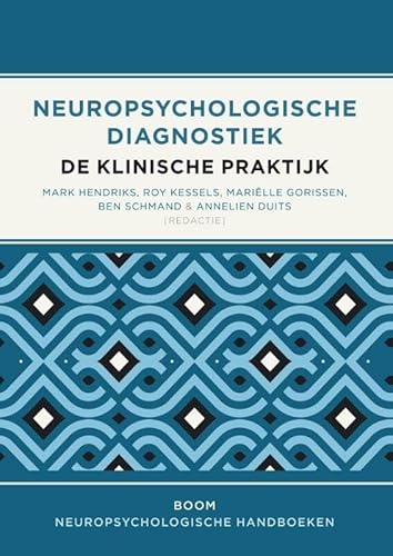 Neuropsychologische diagnostiek: de klinische praktijk (Neuropsychologische handboeken)