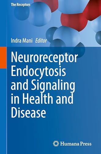 Neuroreceptor Endocytosis and Signaling in Health and Disease (The Receptors, 2, Band 2) von Humana