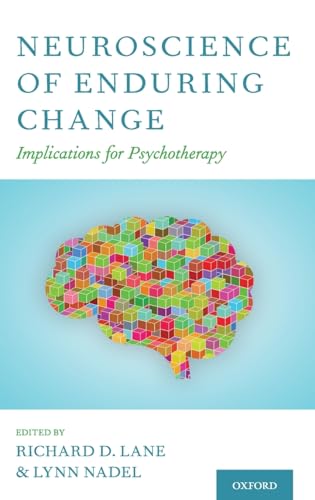 Neuroscience of Enduring Change: Implications for Psychotherapy Neuroscience of Enduring Change: Implications for Psychotherapy