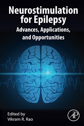 Neurostimulation for Epilepsy: Advances, Applications and Opportunities von Academic Press