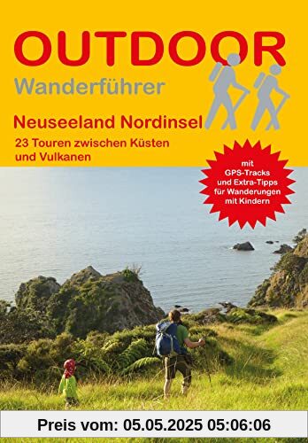 Neuseeland Nordinsel - 23 Touren zwischen Küsten und Vulkanen: 23 Wanderungen zwischen Küsten und Vulkanen (Outdoor Regional)