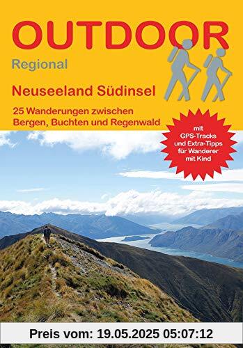 Neuseeland Südinsel: 25 Wanderungen zwischen Buchten, Bergen und Regenwald (Outdoor Regional)