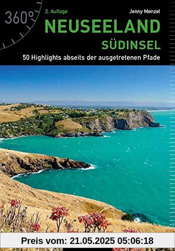 Neuseeland - Südinsel: 50 Highlights abseits der ausgetretenen Pfade