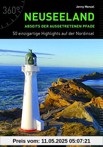 Neuseeland abseits der ausgetretenen Pfade: 50 Highlights auf der Nordinsel