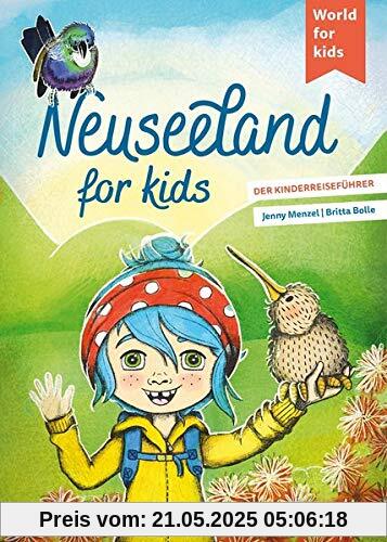 Neuseeland for kids: Der Kinderreiseführer (World for kids - Reiseführer für Kinder)