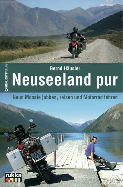 Neuseeland pur: Neun Monate jobben, reisen und Motorrad fahren: Neun Monate jobben, reisen und... Neuseeland pur: Neun Monate jobben, reisen und Motorrad fahren: Neun Monate jobben, reisen und...