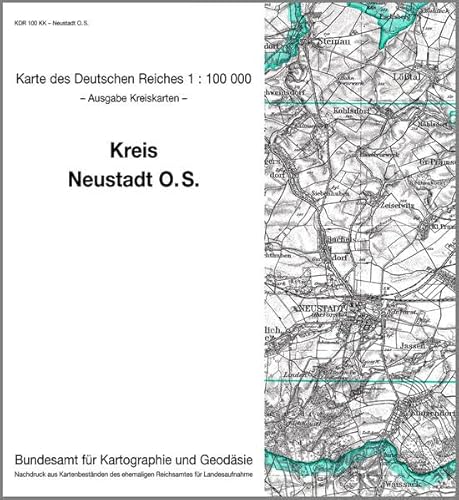Neustadt O. S.: Karte des Deutschen Reiches 1:100.000, Kreiskarte (Karte des Deutschen Reiches. Kreiskarten: 1:100000. Nachdruck aus Kartenbeständen des ehemaligen Reichsamtes für Landesaufnahme) von Bundesamt f. Kartographie u. Geodäsie