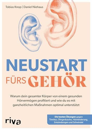 Neustart fürs Gehör: Warum dein gesamter Körper von einem gesunden Hörvermögen profitiert und ... Neustart fürs Gehör: Warum dein gesamter Körper von einem gesunden Hörvermögen profitiert und ...