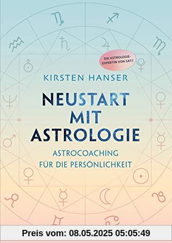 Neustart mit Astrologie: Astrocoaching für die Persönlichkeit - die Astrologie-Expertin von SAT.1 Neustart mit Astrologie: Astrocoaching für die Persönlichkeit - die Astrologie-Expertin von SAT.1
