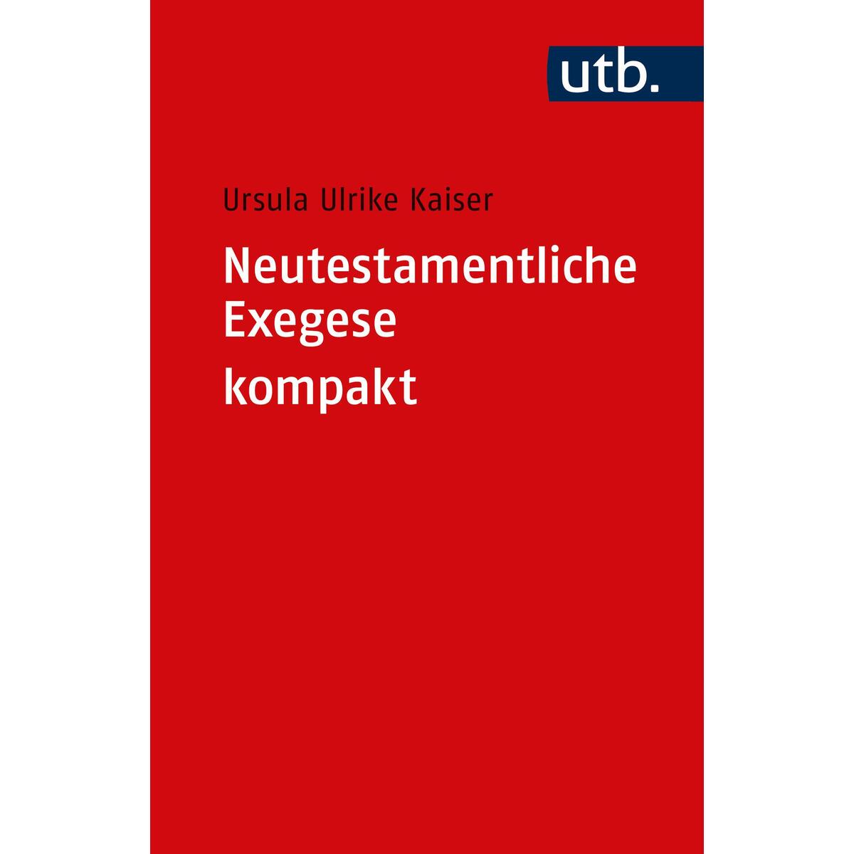 Neutestamentliche Exegese kompakt Neutestamentliche Exegese kompakt von UTB GmbH