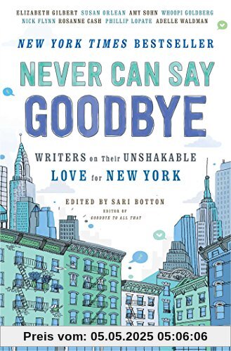 Never Can Say Goodbye: Writers on Their Unshakable Love for New York