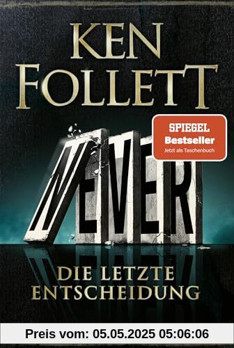 Never - Die letzte Entscheidung: Roman. Was wäre, wenn ... Weit mehr als ein Thriller: atemberaubend und beängstigend realistisch