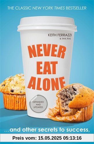 Never Eat Alone: And Other Secrets to Success, One Relationship at a Time (Portfolio Non Fiction)