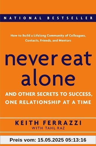 Never Eat Alone: And Other Secrets to Success, One Relationship at a Time