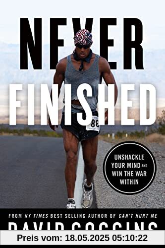 Never Finished: Unshackle Your Mind and Win the War Within Never Finished: Unshackle Your Mind and Win the War Within