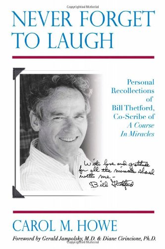 Never Forget To Laugh: Personal Recollections of Bill Thetford, Co-Scribe of A Course In Miracles von self published