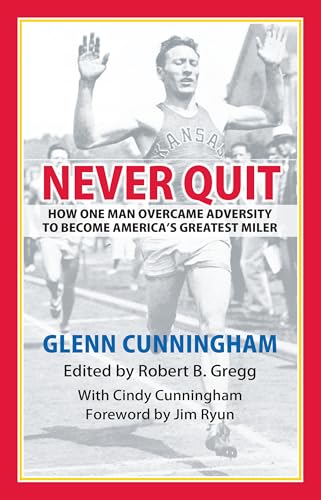 Never Quit: How One Man Overcame Adversity to Become America's Greatest Miler Never Quit: How One Man Overcame Adversity to Become America's Greatest Miler von University Press of Kansas