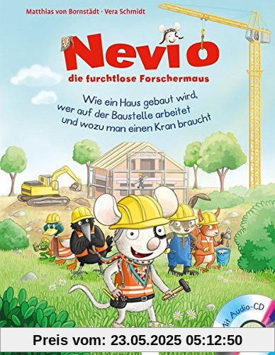 Nevio, die furchtlose Forschermaus (4). Wie ein Haus gebaut wird, wer auf der Baustelle arbeitet und wozu man einen Kran braucht