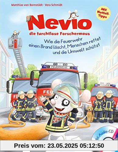 Nevio, die furchtlose Forschermaus. Wie die Feuerwehr einen Brand löscht, Menschen rettet und die Umwelt schützt