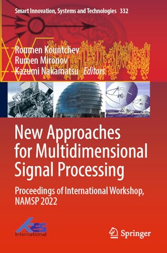 New Approaches for Multidimensional Signal Processing: Proceedings of International Workshop, NAMSP 2022 (Smart Innovation, Systems and Technologies, Band 332) von Springer