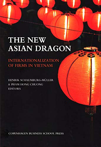 New Asian Dragon: Internationalization of Firms in Vietnam von Copenhagen Business School Press