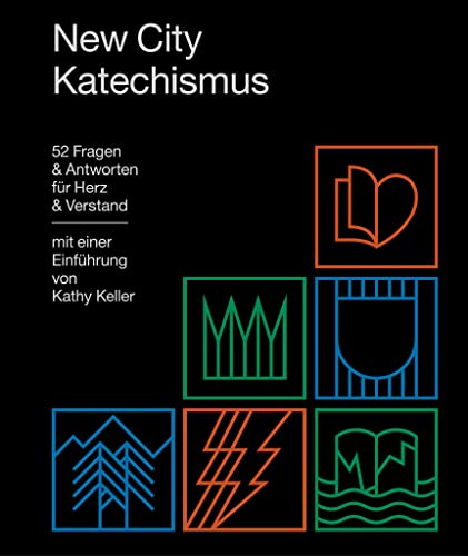 New City Katechismus: 52 Fragen und Antworten für Herz und Verstand