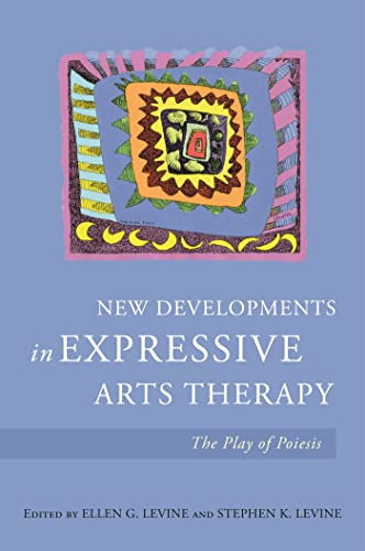 New Developments in Expressive Arts Therapy: The Play of Poiesis von Jessica Kingsley Publishers
