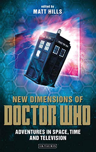 New Dimensions of Doctor Who: Adventures in Space, Time and Television (Reading Contemporary Television) von I. B. Tauris & Company