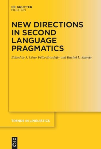 New Directions in Second Language Pragmatics (Trends in Linguistics. Studies and Monographs [TiLSM], 356) von De Gruyter Mouton