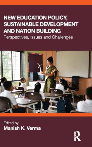 New Education Policy, Sustainable Development and Nation Building: Perspectives, Issues and Challenges New Education Policy, Sustainable Development and Nation Building: Perspectives, Issues and Challenges von Routledge India
