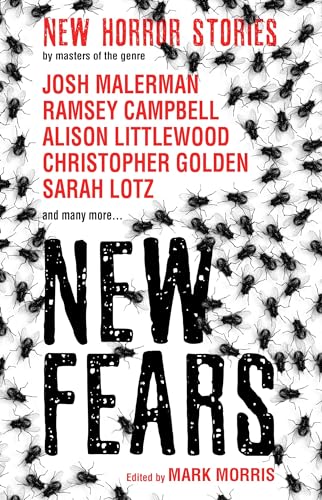 New Fears - New Horror Stories by Masters of the Genre (New Fears Anthology)