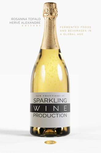 New Frontiers in Sparkling Wine Production (Fermented Foods and Beverages in a Global Age)